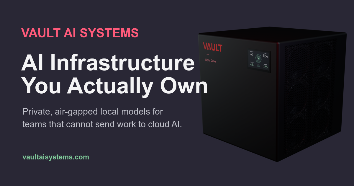 Vault: AI Infrastructure You Actually Own